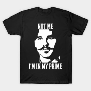 Tombstone Quotes In My Prime T-Shirt